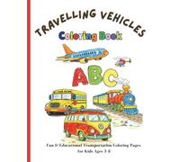 ABC Traveling Vehicles Coloring Book: Fun & Educational Transportation Coloring Pages for Kids Ages 3-8