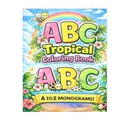 ABC Tropical Monogram Coloring Book for Kids: A Fun A-Z Alphabet Monogram Coloring Book with Flowers, Cute Bugs & Positive Bonus Words for Relaxation (Ages 4-8)