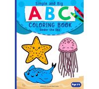 ABC Under the Sea Coloring Book for Toddlers: Easy and Fun Alphabet Coloring Pages for Kids, Preschool and Kindergarten, Sea Life A-Z Coloring Big and Simple (ABC Coloring Book Collection, 1-4)