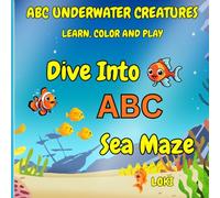 ABC UNDERWATER CREATURES: DIVE INTO ABC SEA MAZE