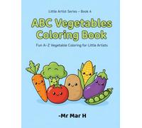 ABC Vegetables Coloring Book: Fun A-Z Vegetables Coloring for Little Artists (LITTLE ARTIST Series)