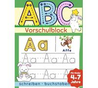 ABC- Vorschulblock für Kinder von 4-7 Jahren: Lerne, die Buchstaben des Alphabets zu schreiben - das perfekte Vorschulbuch und Malbuch | Alles in einem! (Vorschule Übungshefte)