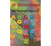 ABC Word Hunt Adventure: 1188 Fun Puzzles from A to Z: Discover the Alphabet Through 1188 Exciting Puzzles - Hours of Learning and Fun! 6x9 in, Word Search Puzzles for ages 4 above