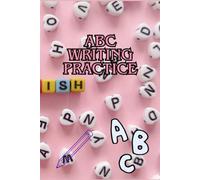 ABC Writing Practice: Master Your Writing Skills from A to Z: A Comprehensive Guide to Enhancing Your Writing Abilities with Fun, Interactive Exercises for All Ages