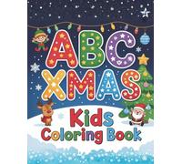 ABC XMAS Kids Coloring Book: Christmas Alphabet Coloring Book for Toddlers and Preschoolers Ages 2-5 /Easy & Fun Christmas ABC Coloring Pages for ... Fine Motor Skills, and Holiday Creativity