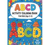 ABCD Activity Coloring Book For Kids: Learn and Color ABCD ALPHABETS | Fun Coloring Pages with Animals, Fruits , Toys, Vehicles & Matching Games for Kids Ages 3-5