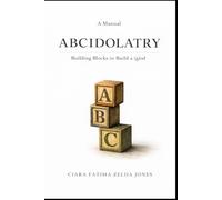 ABCIDOLATRY: Building Blocks to Build a (g)od