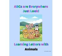 ABCs are everywhere. Just Look!: Learning Letters with Animals