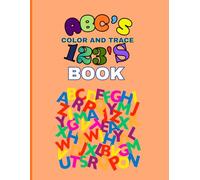 ABC'S Color and Trace Coloring Book (Come and See Alphabet Color and Trace Coloring Books: Sight and Sound Words, Letters, and Numbers for your Beginners)