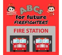 ABCs for Future Firefighters: Learn the ABCs of Firefighting (Early Learning for Future Firefighters)