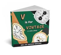 ABCs for the Future Watch Collectors Kids Book: V is for Vintage: ABCs of Vintage Watches Alphabet book for Adults and Kids, Fun Watches Children's Book, Timepiece Gift for Parents by Diaper Book Club
