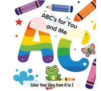 ABC's for you and me: Color your way from A to Z