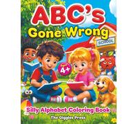 ABC's Gone Wrong: Silly Alphabet Coloring Book
