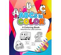 ABCs in COLOR: A Coloring Book Adventure for Little Learners | Alphabet Learning For Kindergarten, Toddlers and Preschool Kids | A-Z Coloring Pages (Kids Ages 3-5) | Gift