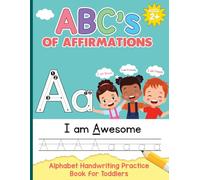 ABC's of Affirmations: Positive Affirmation Handwriting Workbook for Kids: Tracing, Coloring, and Fine Motor Skill Activities to Build Confidence and Creativity