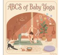 ABCs of Baby Yoga: Teaching Toddlers Asanas Before They Can Ask (ABCs for Distinguished Tots)