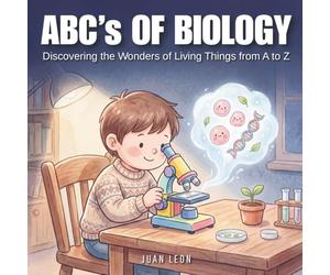 ABC's of Biology: Discovering the Wonders of Living Things from A to Z with Beautiful Illustrations