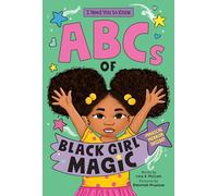 ABCs of Black Girl Magic (I Need You to Know.)