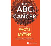 Abcs Of Cancer, The: Separating The Facts From The Myths