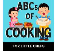 ABCs of Cooking: A Fun Alphabet Book for Little Kitchen Helpers and Future Chefs (Alphabet Explorers)