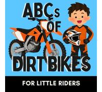 ABCs of Dirt Bikes: A Fun Alphabet Book for Future Riders and Little Dirt Bike Fans (Alphabet Explorers)