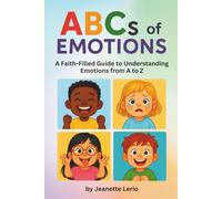 ABCs of Emotions: A Faith-Filled Guide to Understanding Emotions from A to Z (Hidden in My Heart: A Scripture Learning Series)