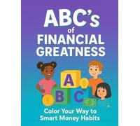 ABC's of Financial Greatness: A Coloring Book To Financial Freedom