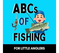 ABCs of Fishing: A Fun Alphabet Book for Little Anglers and Future Fishermen (Alphabet Explorers)