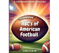ABC's of Football: A coloring book for football-loving boys and girls, ages 4 & up