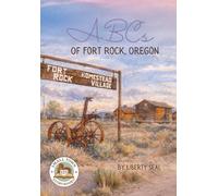 ABCS OF FORT ROCK, OREGON (Small Town Storybooks)