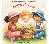ABC's of Fruits: Learn the Alphabet, Discover Healthy Fruits, and Explore Fun Food Ideas (A Toddler's Learning Series)