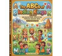 ABCs of Great Indian Kings| An Alphabet Book for Kids 2026 | An A-Z Guide to History, Courage & Wisdom for Young Minds: Fun Facts, Life Lessons & Inspiring Stories from India’s Greatest Rulers