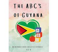 ABC's of Guyana: An Alphabet book for Little Guyanese