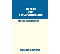 ABCs OF LEADERSHIP: LEADERSHIP GUIDING PRINCIPLES