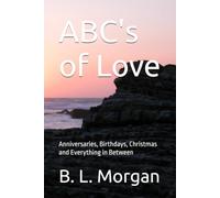 ABC's of Love: Anniversaries, Birthdays, Christmas and Everything in Between