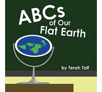 ABCs of Our Flat Earth