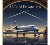 ABCs of Private Jets: Teaching Toddlers Aerodynamics Before They Can Walk (ABCs for Distinguished Tots)