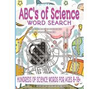 ABC's of Science Word Search Puzzle Book: Word Searches with Easy to Read Print about Science, Space, Biology, and more. 8.5X11 inches, 110 pages | 50+ Puzzle. A Great Gift.