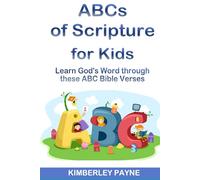 ABCs of Scripture for Kids: Learn God's Word through these ABC Bible Verses (Hide God's Word in Your Heart)