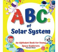 ABCs of Solar System - An Alphabet Book for Young Space Explorers: Explore the Solar System and Planets with Fun Facts and Colorful Illustrations for Kids