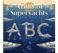 ABCs of Superyachts: Teaching Toddlers Naval Architecture Before They Can Walk (ABCs for Distinguished Tots)