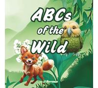 ABCs of the Wild: Uncommon Animals and Plants A to Z