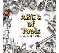 ABC's of Tools: Mechanic Tools (Abc's of Tools For Kids)