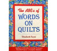 ABCs Of Words On Quilts: Appliqué & Embroidery Lettering Techniques • Beautiful Projects • 6 Complete Alphabets