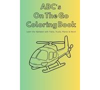 ABC's On The Go: Learn the Alphabet with Trains, Trucks, Planes & More!