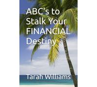 ABC's to Stalk Your FINANCIAL Destiny