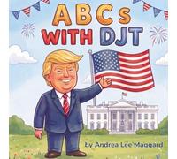 ABCs with DJT: A Patriotic Alphabet Adventure