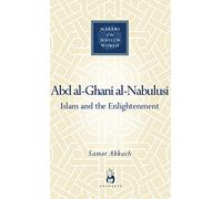 'Abd al-Ghani al-Nabulusi: Islam and the Enlightenment (Makers of the Muslim World)