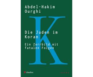 Abdel-Hakim Ourgh Die Juden im Koran: Ein Zerrbild mit fatalen Folge (Paperback)