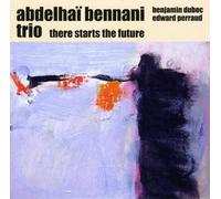 Abdelhaï Bennani Trio - There Starts The Future